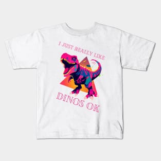 I Just Really Like Dinos OK Kids T-Shirt